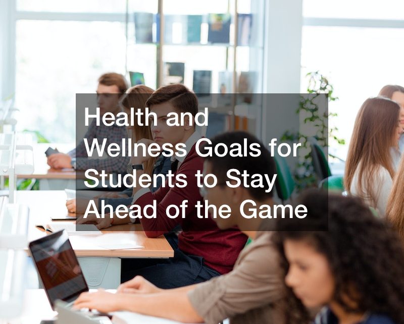 Health and Wellness Goals for Students to Stay Ahead of the Game ...